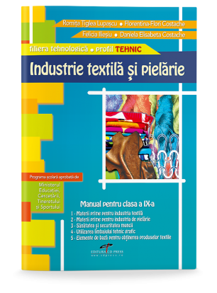 Industrie textilă și pielărie. Manual pentru clasa a IX-a