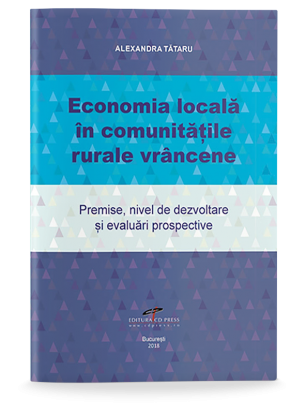 ECONOMIA LOCALĂ ÎN COMUNITĂȚILE VRÂNCENE. Premise, nivel de dezvoltare și evaluări prospective
