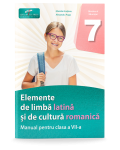 Elemente de limba latina si de cultura romanica. Manual pentru clasa a VII-a