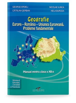 Geografie. Europa-Romania-Uniunea Europeana. Probleme fundamentale